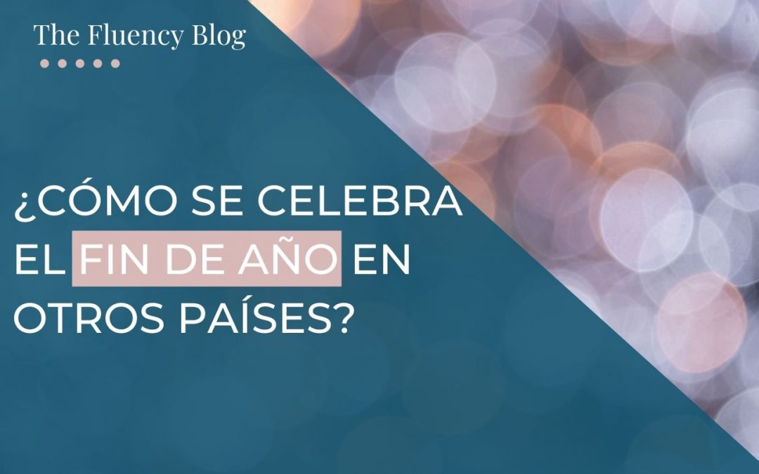 ¿Cómo se celebra el fin de año en otros países?