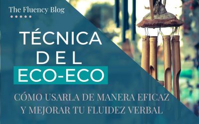 Cómo usar la técnica del eco-eco para mejorar tu fluidez